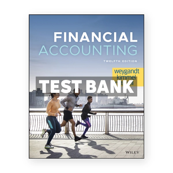 Financial Accounting 12th edition Weygandt Test Bank