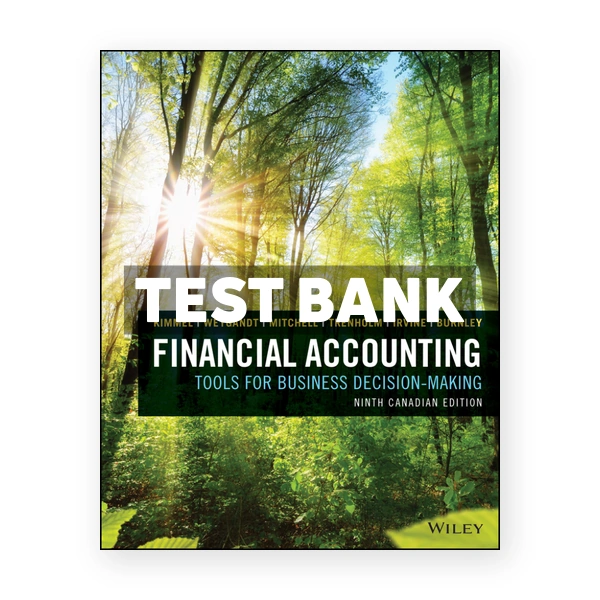 Financial Accounting - Tools for Business Decision Making (Canadian) 9th edition Kimmel Test Bank