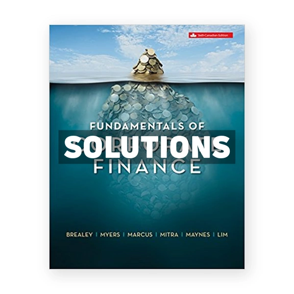 Fundamentals of Corporate Finance (Canadian) 6th edition Brealey Solutions Manual