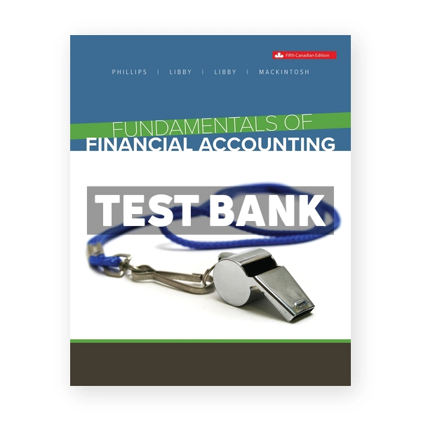 Fundamentals of Financial Accounting (Canadian) 5th edition Phillips Test Bank