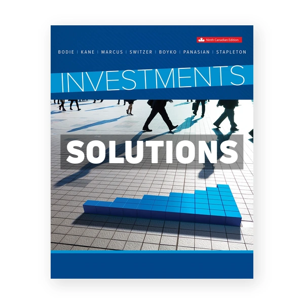 Investments (Canadian) 9th edition Bodie Solutions Manual