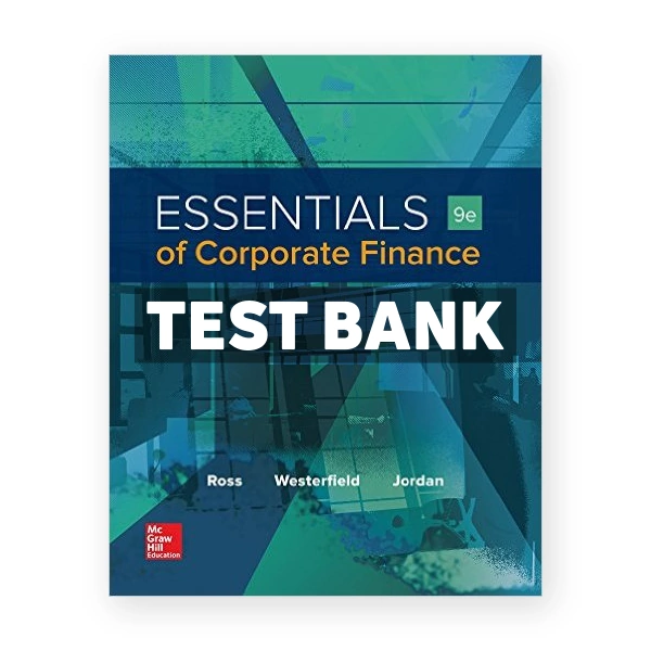 Essentials of Corporate Finance 9th edition Ross Test Bank