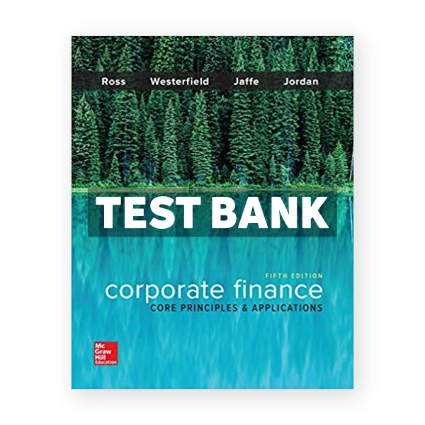 Corporate Finance Core Principles and Applications 5th edition Ross Test Bank