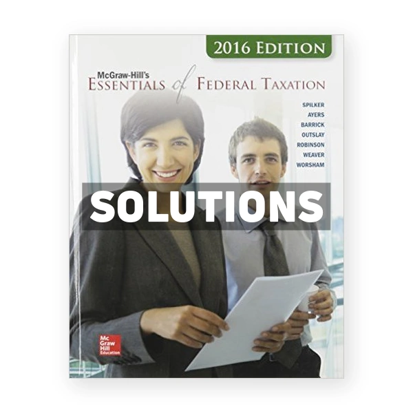 Essentials of Federal Taxation 2016 Edition 7th edition Spilker Solutions Manual