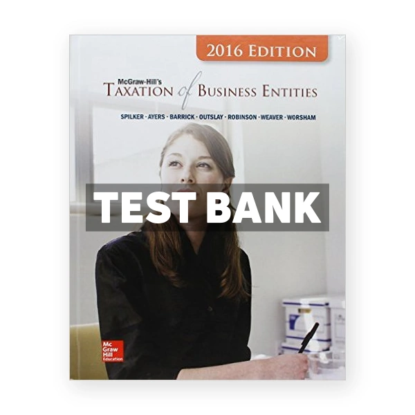 Taxation of Business Entities 2016 Edition 7th edition Spilker Test Bank
