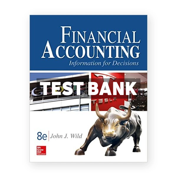 Financial Accounting Information for Decisions 8th edition John Wild Test Bank