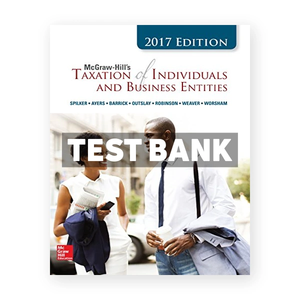 Taxation of Individuals and Business Entities 2017 8th edition Spilker Test Bank