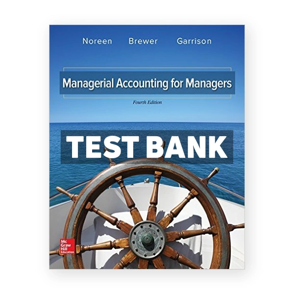 Managerial Accounting for Managers 4th edition Noreen Test Bank