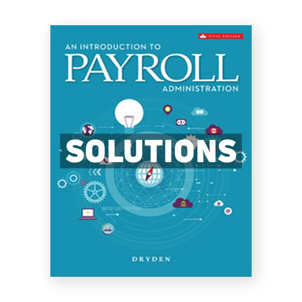 Payroll (Canadian) 1st edition Dryden Solutions Manual