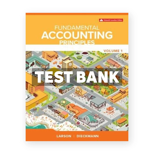 Fundamental Accounting Principles Vol 1 (Canadian) 16th edition Larson Test Bank