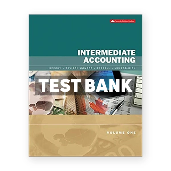 Intermediate Accounting Volume 1 Updated (Canadian) 7th edition Beechy Test Bank