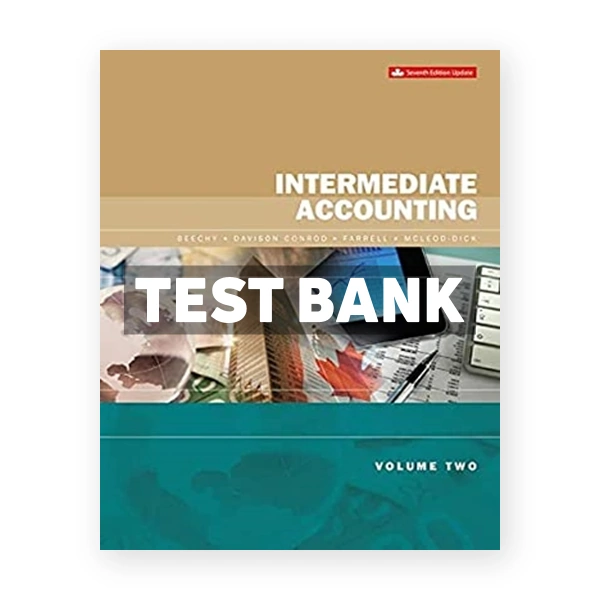 Intermediate Accounting Volume 2 Updated (Canadian) 7th edition Beechy Test Bank