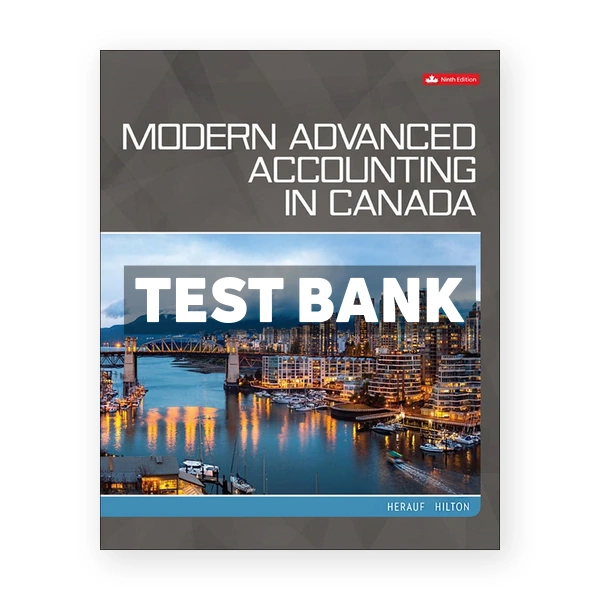 Modern Advanced Accounting in Canada (Canadian) 9th edition Herauf Test Bank