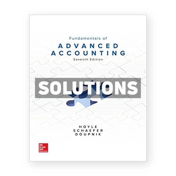 Fundamentals of Advanced Accounting 7th edition Hoyle Solutions Manual