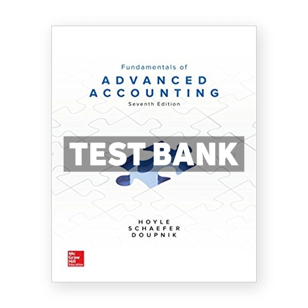 Fundamentals of Advanced Accounting 7th edition Hoyle Test Bank