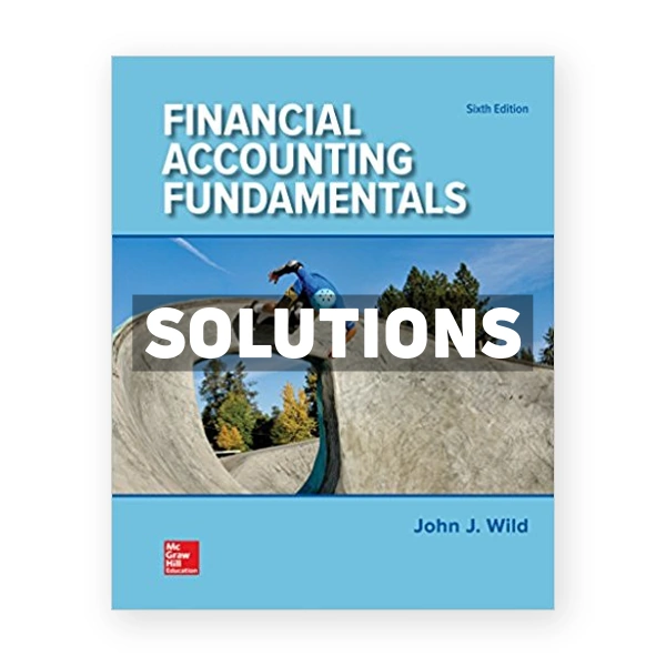 Financial Accounting Fundamentals 6th edition Wild Solutions Manual