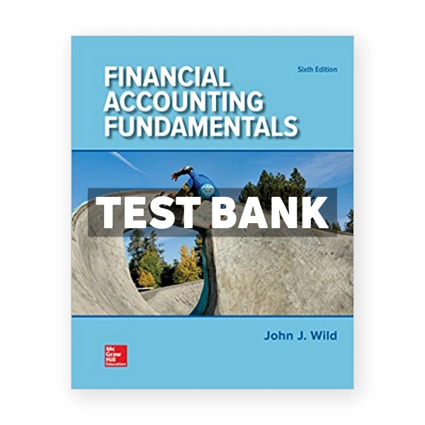 Financial Accounting Fundamentals 6th edition Wild Test Bank