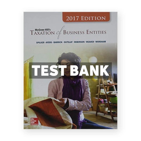 Taxation of Business Entities 2017 8th edition Spilker Test Bank