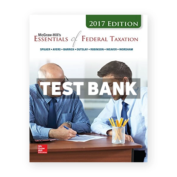 Essentials of Federal Taxation 2017 8th edition Spilker Test Bank