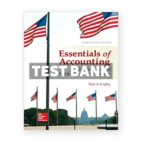 Essentials of Accounting for Governmental and Not for Profit Organizations 13th edition Copley Test Bank