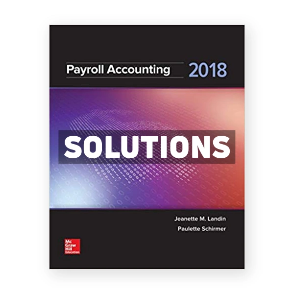 Payroll Accounting 2018 4th edition Landin Solutions Manual