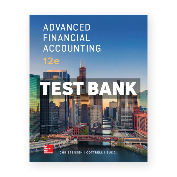 Advanced Financial Accounting 12th edition Christensen Test Bank
