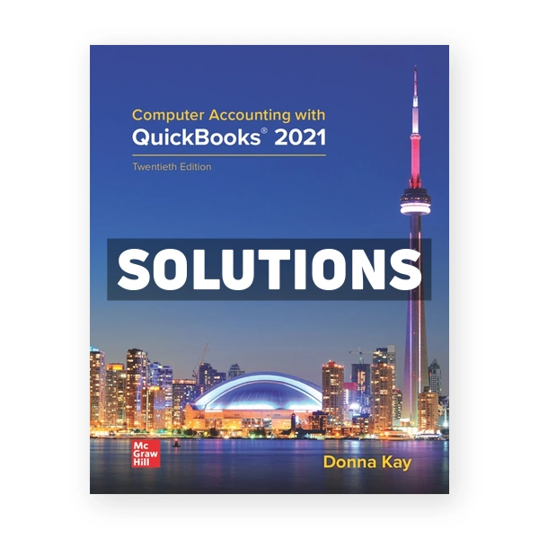 Computer Accounting with QuickBooks 2021 20th edition Kay Solutions Manual