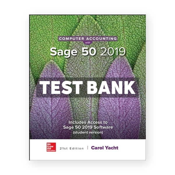 Computer Accounting with Sage 50 2019 21st edition Yacht Test Bank
