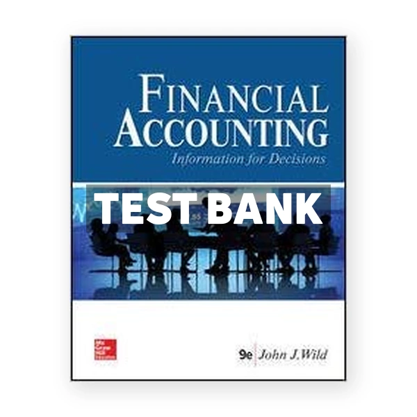 Financial Accounting Information for Decisions 9th edition Wild Test Bank