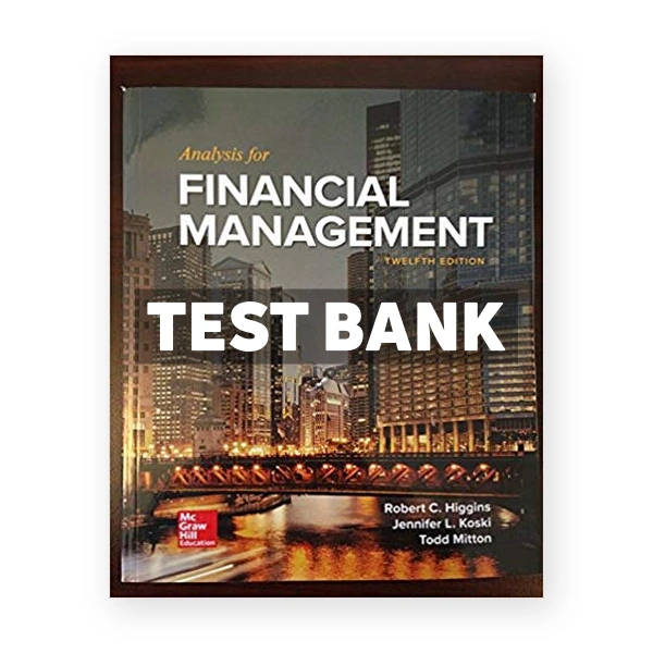 Analysis for Financial Management 12th edition Higgins Test Bank