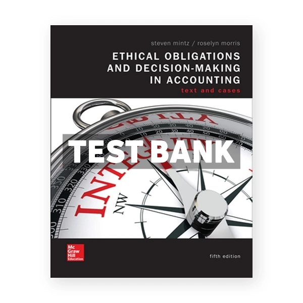 Ethical Obligations and Decision Making in Accounting - Text and Cases 5th edition Mintz Test Bank