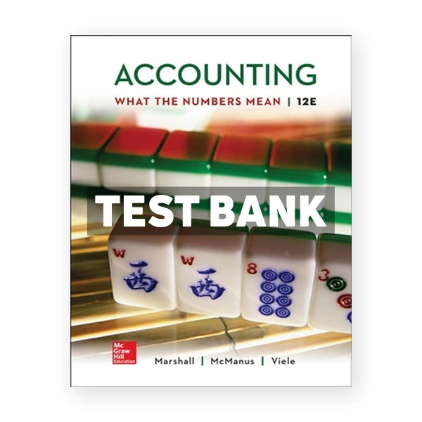 Accounting - What the Numbers Mean 12th edition Marshall Test Bank