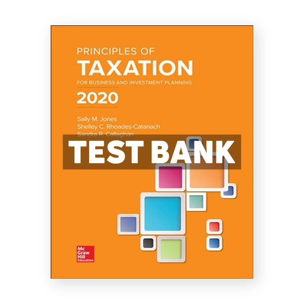 Principles of Taxation for Business and Investment Planning 2020 23rd edition Jones Test Bank