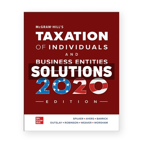 McGraw-Hill's Taxation of Individuals and Business Entities 2020 11th edition Spilker Solutions Manual