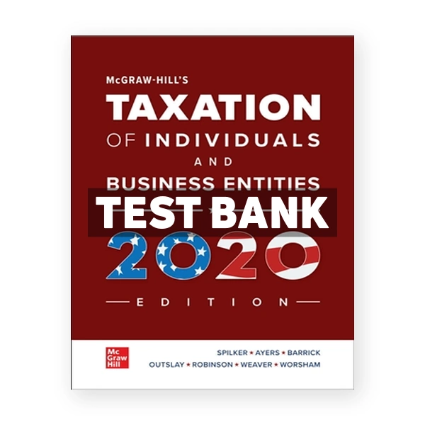 McGraw Hills Taxation of Individuals and Business Entities 2020 11th edition Spilker Test Bank