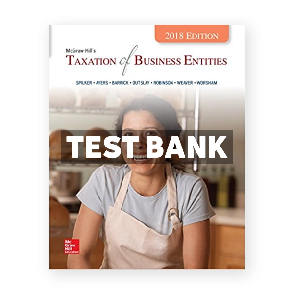 Taxation of Business Entities 2018 Edition 9th edition Spilker Test Bank