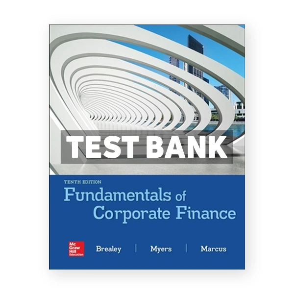 Fundamentals of Corporate Finance 10th edition Brealey Test Bank