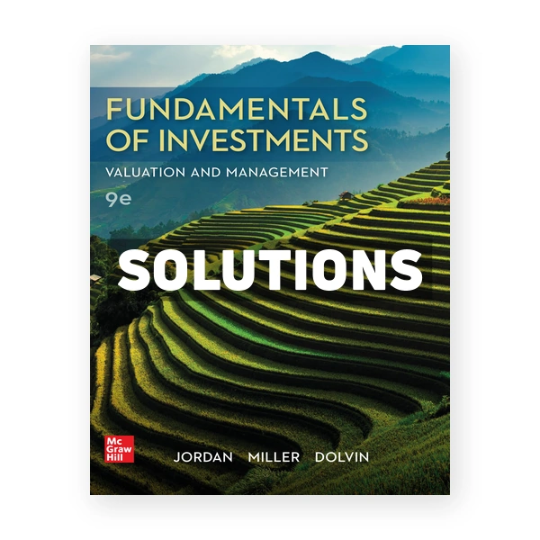 Fundamentals of Investments Valuation and Management 9th edition Jordan Solutions Manual