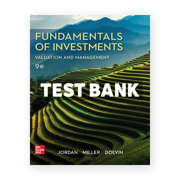 Fundamentals of Investments Valuation and Management 9th edition Jordan Test Bank