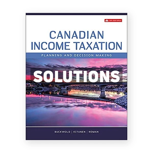 Canadian Income Taxation 2019 2020 (Canadian) 22nd edition Buckwold Solutions Manual
