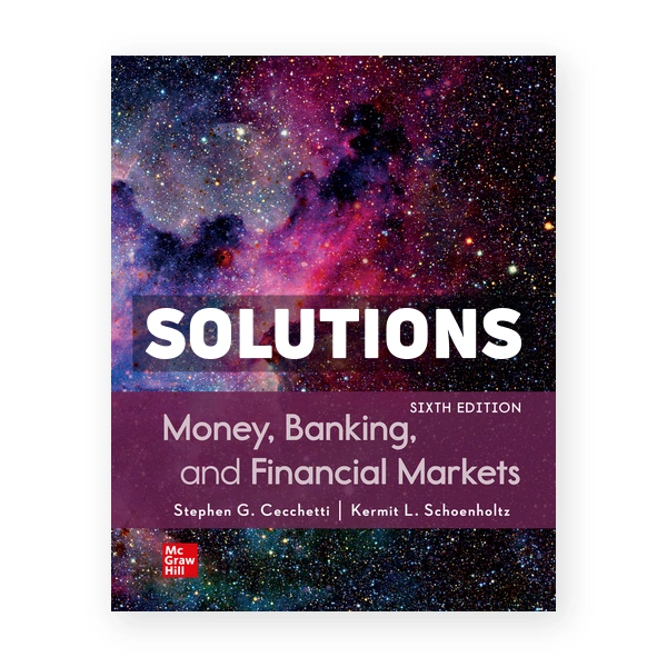 Money Banking and Financial Markets 6th edition Cecchetti Solutions Manual