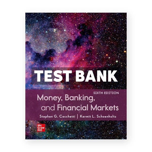 Money Banking and Financial Markets 6th edition Cecchetti Test Bank