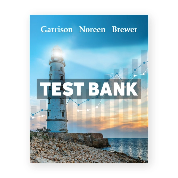 Managerial Accounting 17th edition Garrison Test Bank