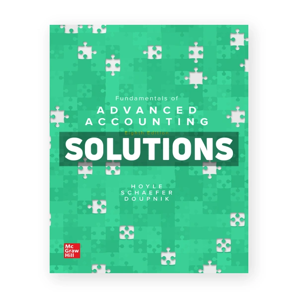 Fundamentals of Advanced Accounting 8th edition Hoyle Solutions Manual