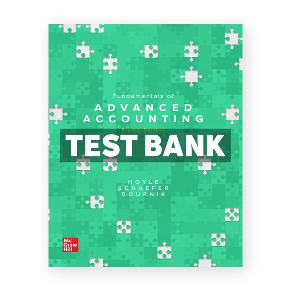 Fundamentals of Advanced Accounting 8th edition Hoyle Test Bank