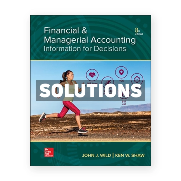 Financial and Managerial Accounting 8th edition Wild Solutions Manual
