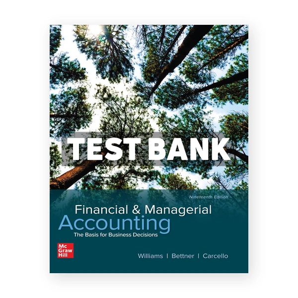 Financial and Managerial Accounting 19th edition Williams Test Bank