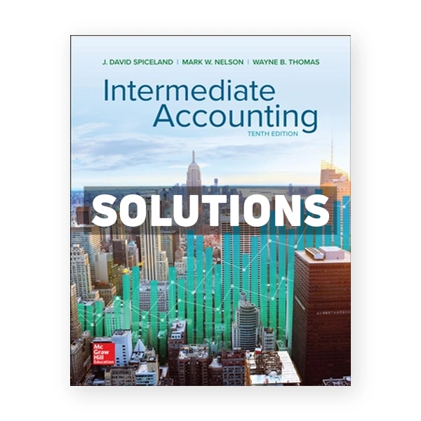 Intermediate Accounting 10th edition Spiceland Solutions Manual