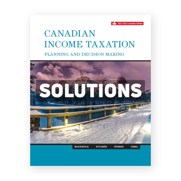 Canadian Income Taxation 2021 2022 (Canadian) 24th edition Buckwold Solutions Manual