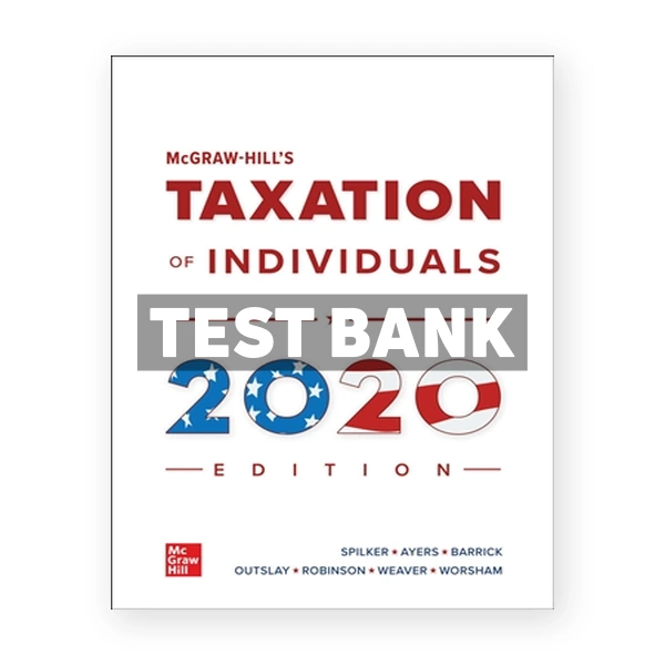 McGraw Hills Taxation of Individuals 2020 11th edition Spilker Test Bank